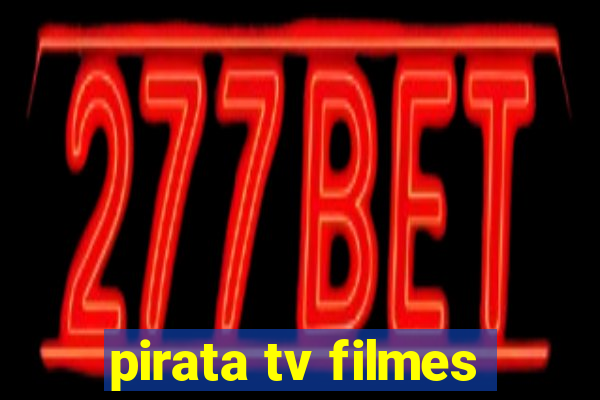 pirata tv filmes